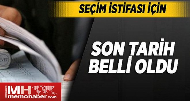 Aday olacak memurların Seçim istifası için son tarih belli oldu!
