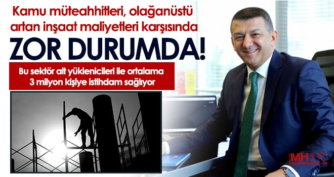 Adıgüzel: Kamu müteahhitleri çok zor durumda