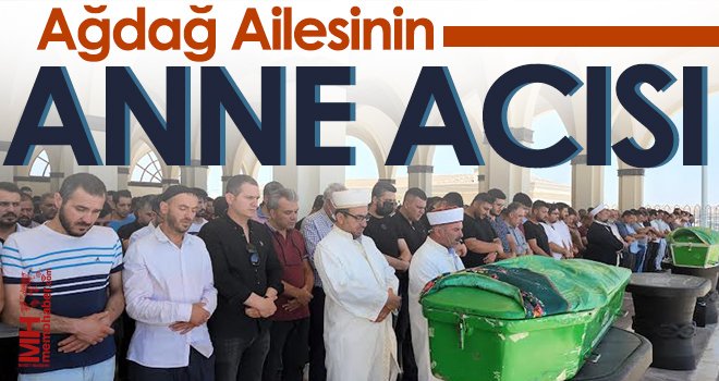 Ağdağ Ailesinin Anne Acısı
