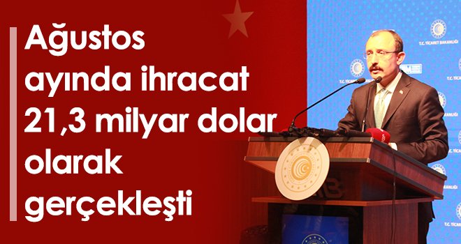 Ağustos ayı dış ticaret rakamları açıklandı