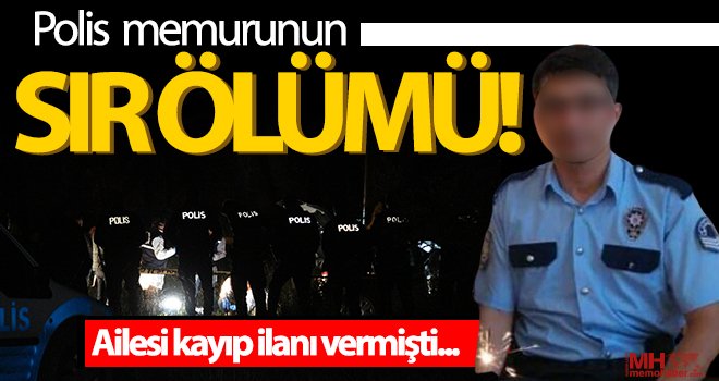 Ailesi kayıp ilanı vermişti! Polis memuru aracında ölü bulundu