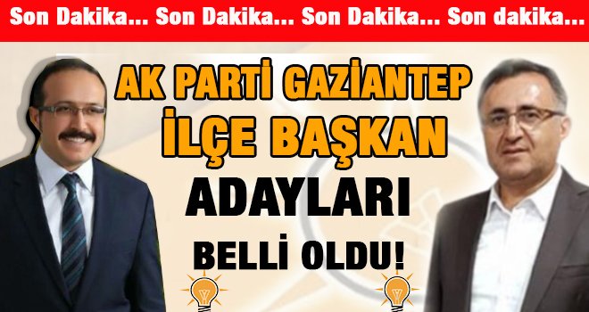 AK Parti Gaziantep ilçe adayları belirlendi! İşte o isimler