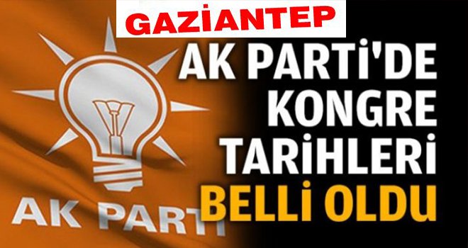 AK Parti Gaziantep'de Kongre heyacanı! İşte o tarih