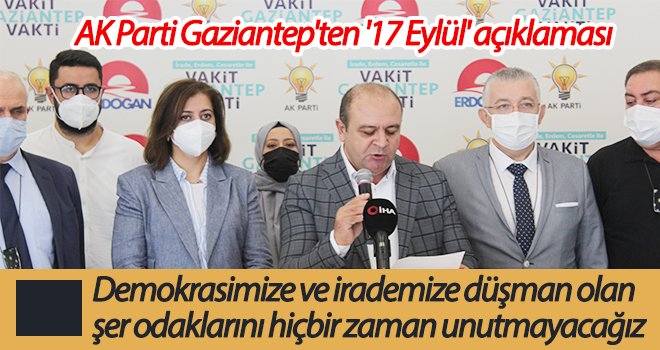 AK Parti Gaziantep'ten '17 Eylül' açıklaması
