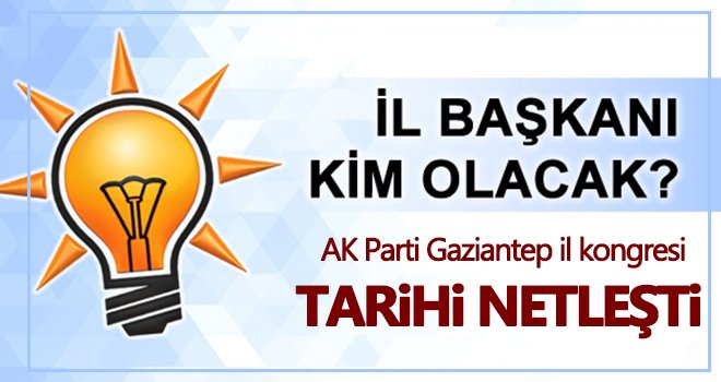Ak Parti il başkanı kongre tarihi belli oldu