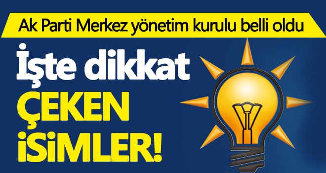 Ak Parti Merkez yönetim kurulu belli oldu