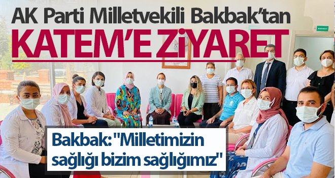AK Parti milletvekili Bakbak’tan KATEM’e ziyaret