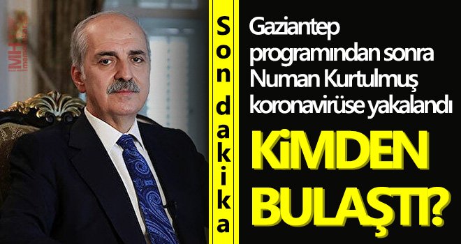 AK Partili Kurtulmuş Gaziantep'te koronaya mı yakalandı?