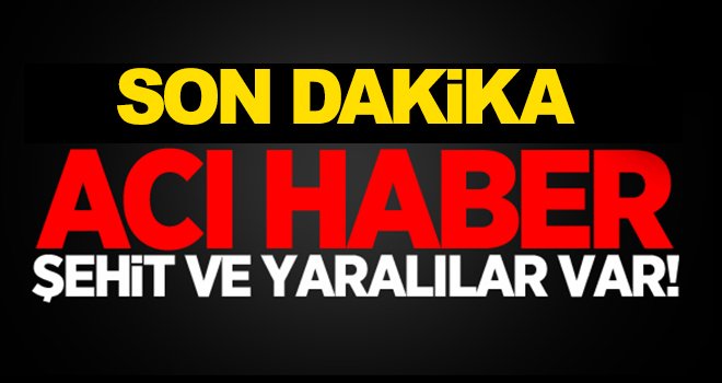 Akçakale'den acı haber geldi! Şehit ve yaralılar var