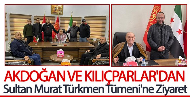 Akdoğan ve Kılıçparlar'dan Sultan Murat Türkmen Tümeni'ne Ziyaret 