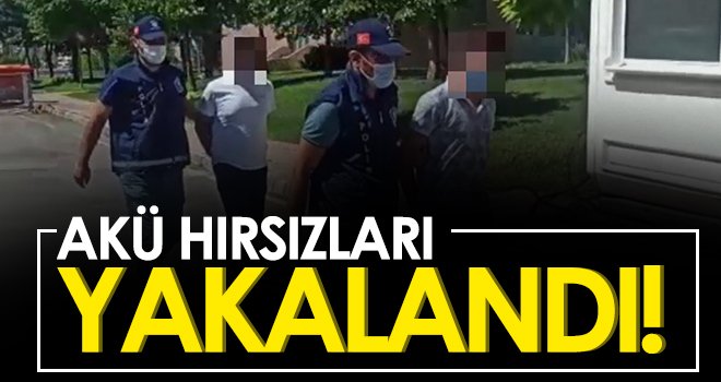 Akü hırsızları yakalandı...