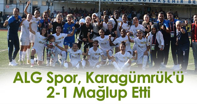 ALG Spor, Karagümrük'ü 2-1 mağlup etti