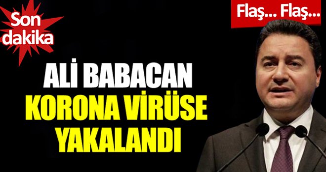 Ali Babacan Koronavirüse yakalandı