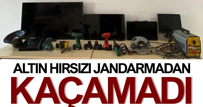 Altın hırsızı jandarmadan kaçamadı