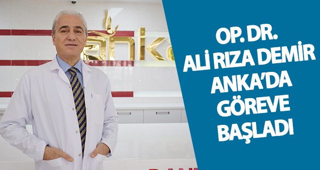 Anka, hekim kadrosuna uzman bir isim daha ekledi