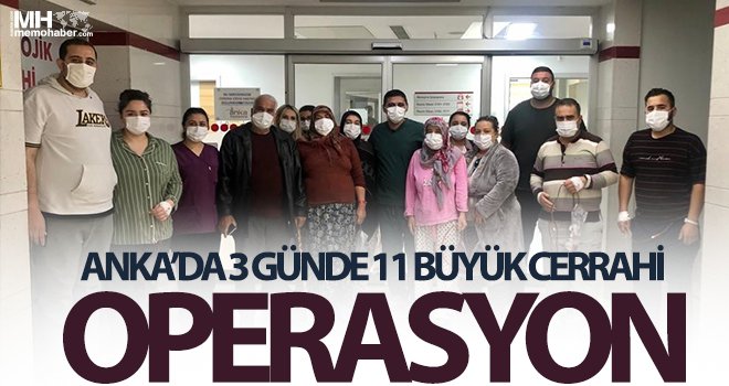 ANKA’da 3 günde 11 büyük cerrahi operasyon