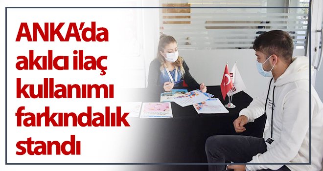 ANKA’da akılcı ilaç kullanımı farkındalık standı
