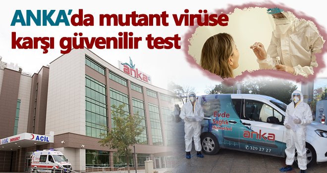 ANKA’da mutant virüse karşı güvenilir test