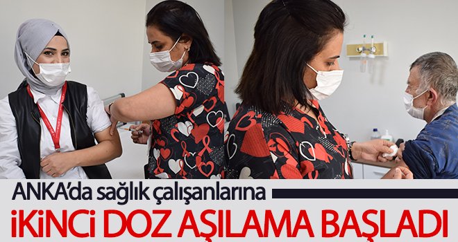 ANKA’da sağlık çalışanlarına ikinci doz aşılama başladı