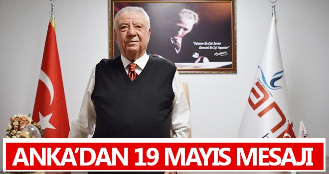 ANKA’dan 19 Mayıs mesajı