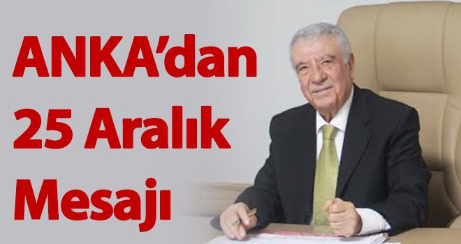 ANKA’dan 25 Aralık mesajı