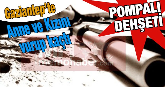 Anne ve kızını pompalıyla vurdu, 'Pişman değilim' dedi