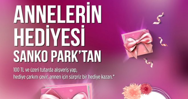 Annelerin hediyesi Sanko Park'tan