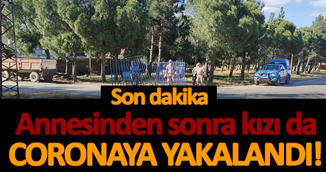 Annesinden sonra kızı da korona virüse yakalandı...