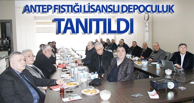Antep Fıstığı Lisanslı Depoculuk bilgilendirme toplantısı