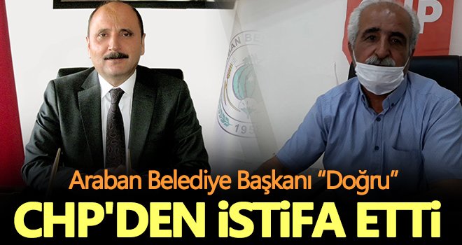 Araban Belediye Başkanı Hasan Doğru CHP'den istifa etti