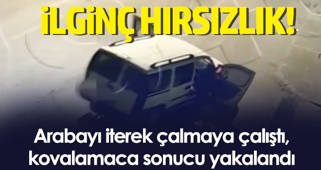 Arabayı iterek çalmaya çalıştı, kovalamaca sonucu yakalandı