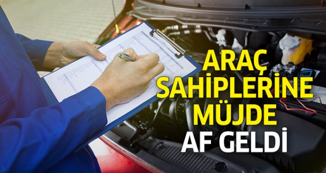 Araç muayene cezalarına af geliyor!
