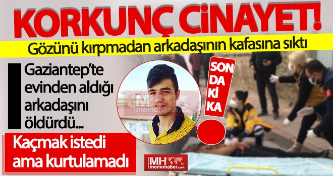 Arkadaşı tarafından kafasından vurularak öldürüldü