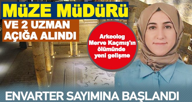 Arkeolog Merve'nin intiharıyla ilgili önemli gelişme!..