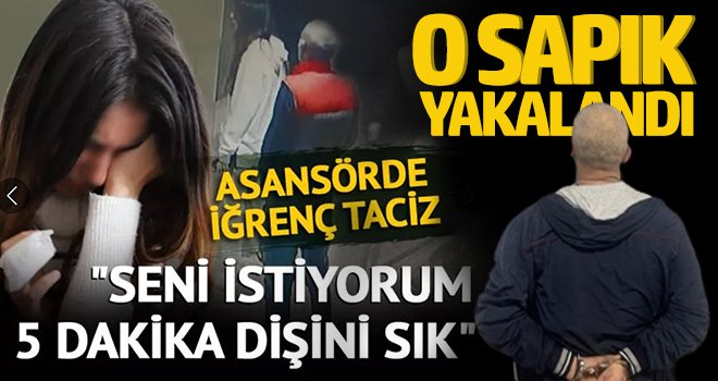 Asansörde kız çocuğunu bıçakla taciz eden şahıs yakalandı