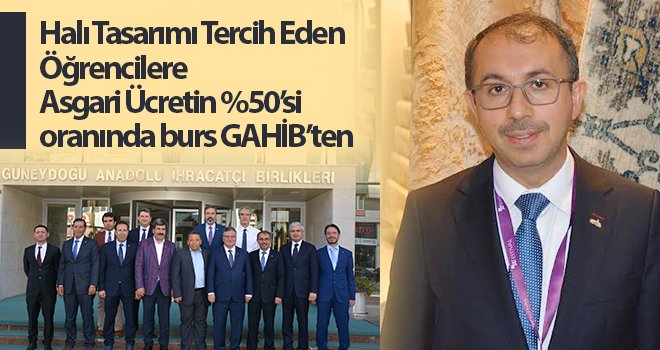 Asgari Ücretin %50’si oranında burs GAHİB’ten