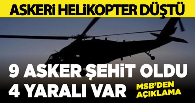 Askeri helikopter düştü! 9 askerimiz şehit oldu