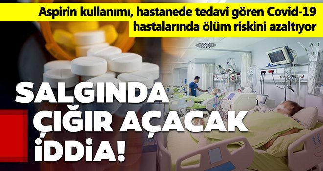 Aspirin Covid nedenli ölüm oranını azaltıyor mu?