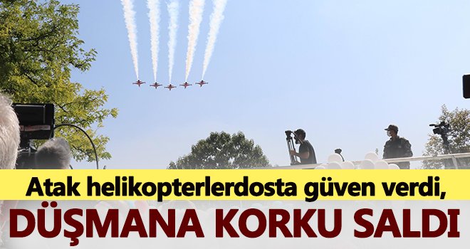 Atak helikopterler dosta güven verdi, düşmana korku saldı