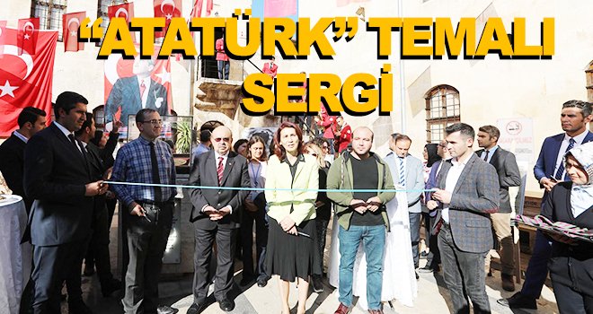Atatürk temalı sergi düzenlenen törenle açıldı