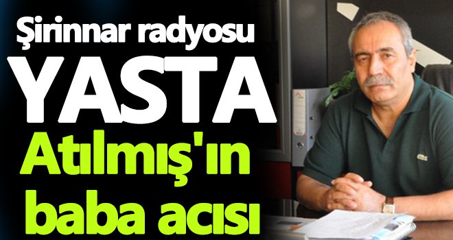 Atılmış'ın babası hayatını kaybetti