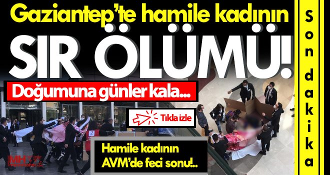 AVM'de korkunç ölüm! Hamile kadının feci sonu...