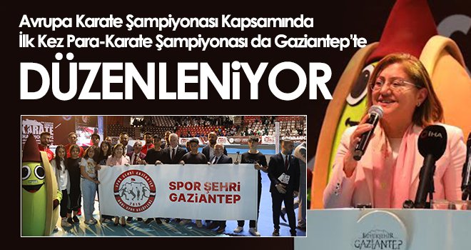 Avrupa Büyükler Karate Şampiyonası’nın resmi açılışı yapıldı