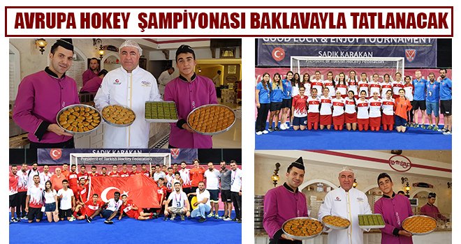 Avrupa Hokey Şampiyonasının baklavası Gaziantep’ten