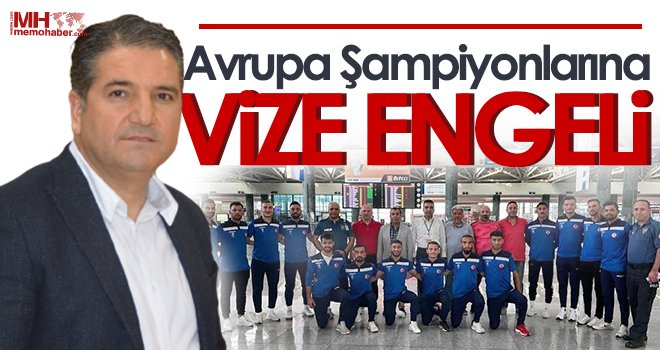 Avrupa Şampiyonlarına Vize Engeli