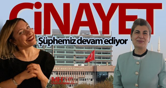 Avukat Tuncel: Cinayet şüphemiz devam ediyor