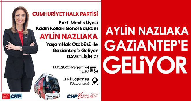 Aylin Nazlıaka, Gaziantep'e Geliyor