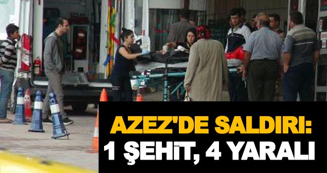 Azez'de havanlı saldırı: 1 şehit, 4 yaralı