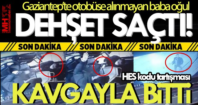 Baba oğulu otobüse almayan şoföre dayak!