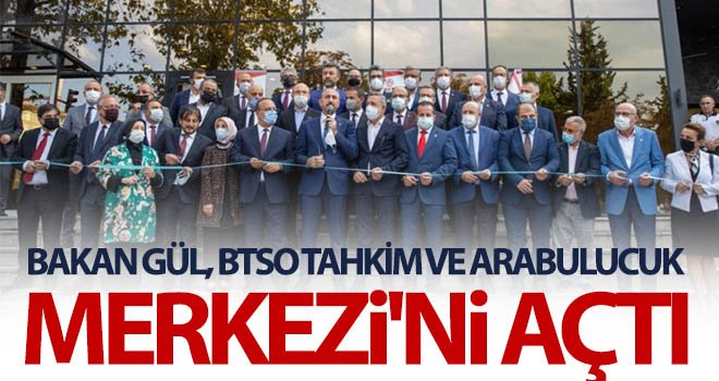 Bakan Gül, BTSO Tahkim Arabuluculuk Merkezi'nin açılışına katıldı